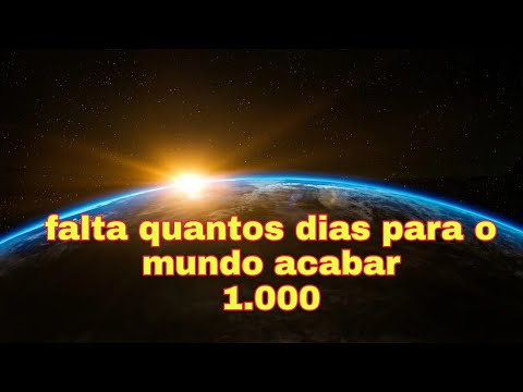 Faltam quanto tempo para o mundo acabar?