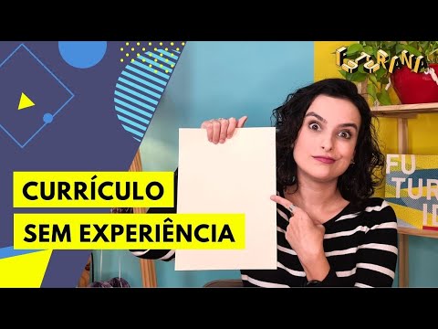 O que Colocar em Experiência Profissional se Nunca Trabalhei?