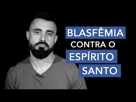 O que é a blasfêmia contra o Espírito Santo segundo a Bíblia?