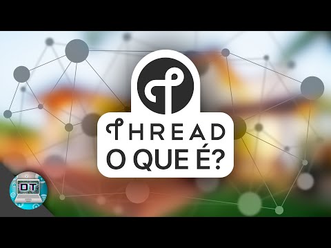 O que é a tecnologia de rede Thread?