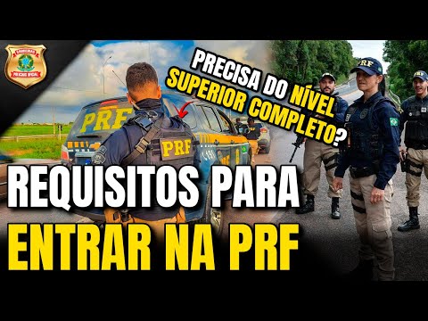 O que é necessário para entrar na PRF?