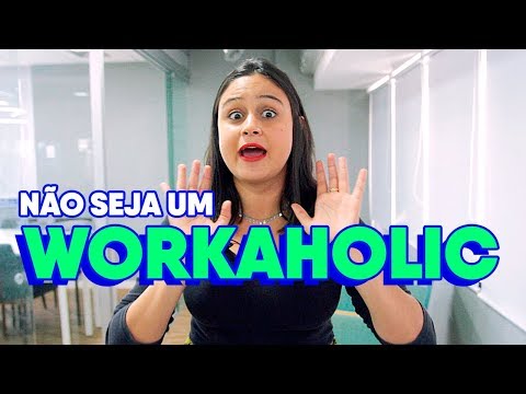 O que é um workaholic?