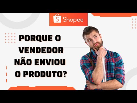 O que fazer se o vendedor da Shopee não enviou o produto?