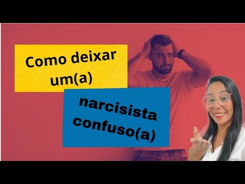 O que realmente confunde um narcisista?