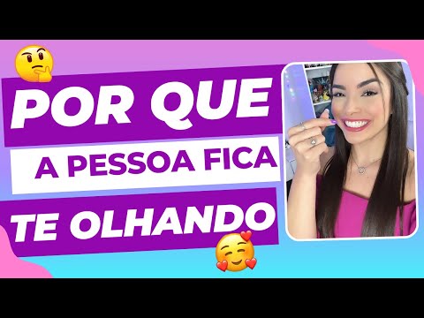 O que significa quando ela me olha muito?