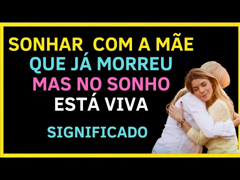 O que significa sonhar com a mãe falecida?