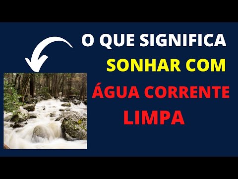 O que significa sonhar com água limpa corrente?