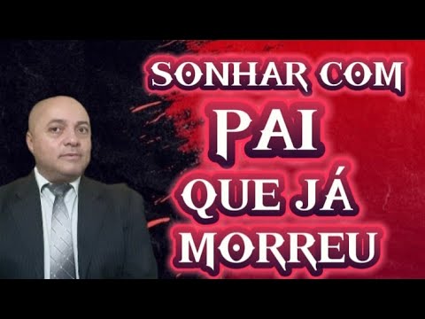 O que significa sonhar com pai falecido?