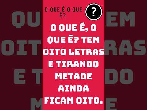 O que tem oito letras e, ao tirar a metade, ainda fica com oito?