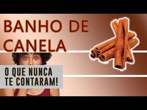 Para que serve o banho de canela?