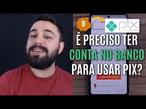 Para ter Pix, é necessário ter conta em banco?