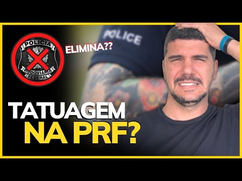 Policial Rodoviário Federal Pode Ter Tatuagem?