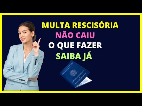 Por que a multa rescisória não caiu na conta cadastrada?