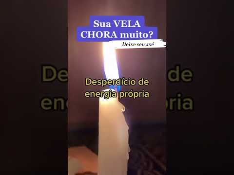 Por que a vela chora?