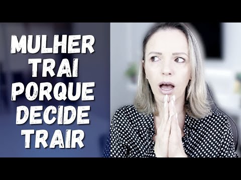 Por que as mulheres traem seus maridos?