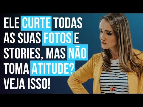 Por que ele curte meus stories mas não fala comigo?