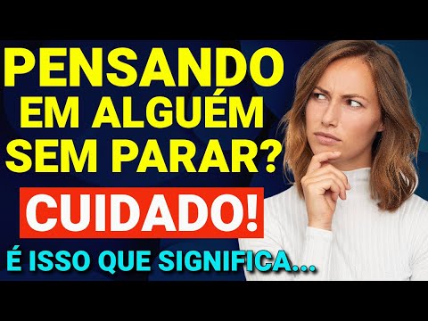 Por que não consigo parar de pensar nessa pessoa?