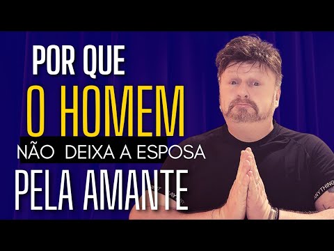 Por que o homem trai sua esposa?