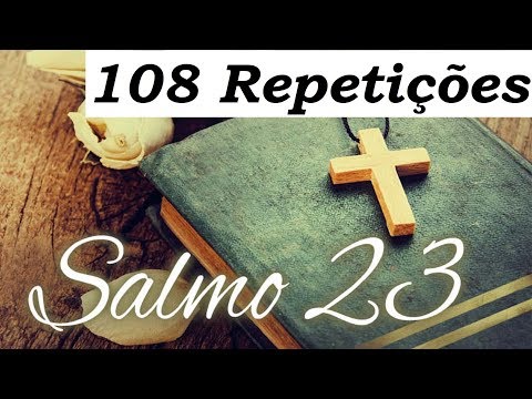 Por que o Salmo 23 é repetido 108 vezes?