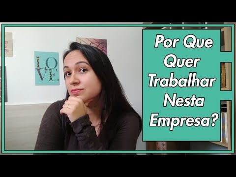 Por que quero trabalhar nesta empresa?