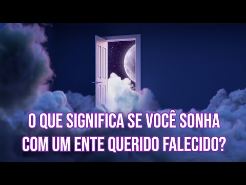 Por que sonhar com parente que já morreu pode ter um significado especial?