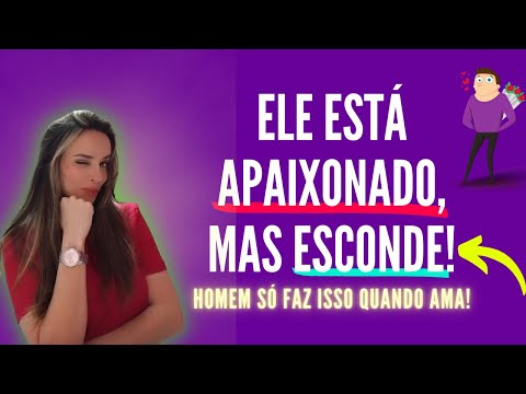 Por que um homem apaixonado finge que não está interessado?