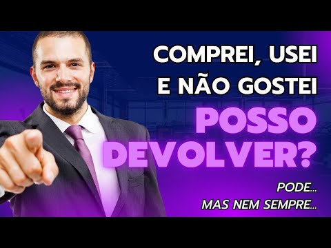 Posso devolver um produto que comprei em loja física se não gostei?