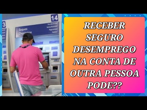 Posso Receber Seguro-Desemprego na Conta de Outra Pessoa?