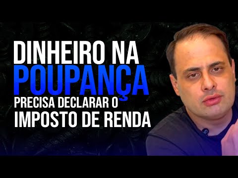 Preciso declarar 150 mil na poupança?