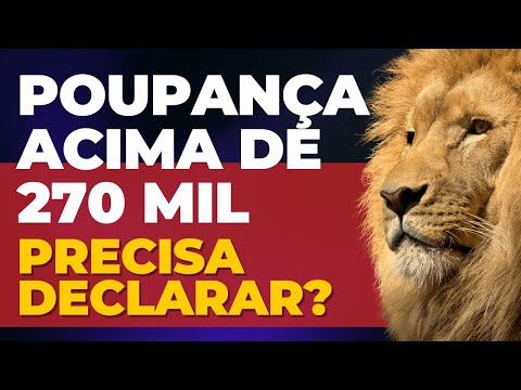 Preciso declarar 200 mil na poupança?