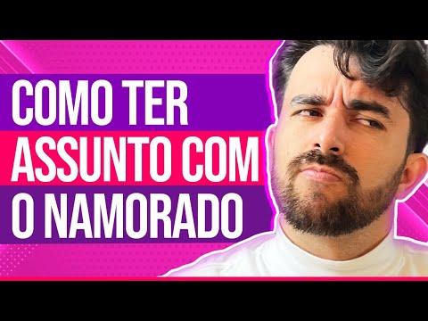 Quais assuntos interessantes posso falar com minha namorada?