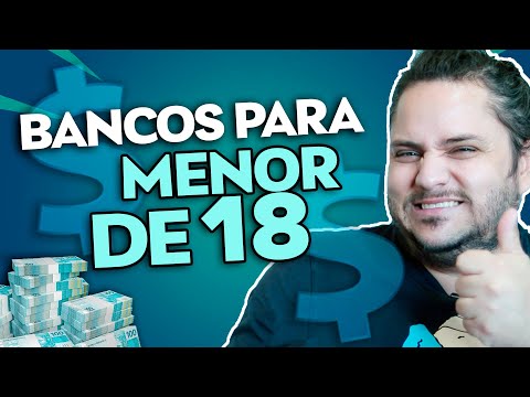 Quais bancos aceitam menores de 18 anos?