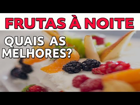 Quais frutas devem ser evitadas à noite?