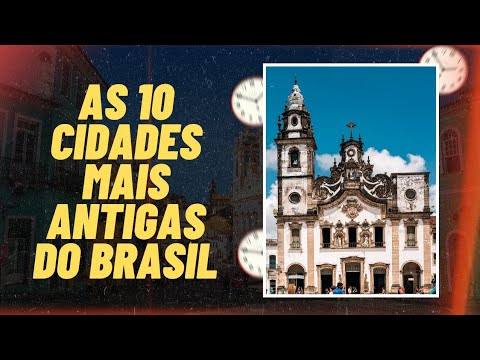 Quais são as 10 cidades mais antigas do Brasil?