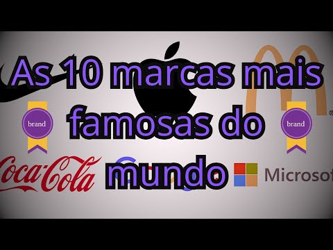 Quais são as 10 marcas mais famosas do mundo?