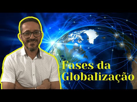 Quais são as 3 fases da globalização?