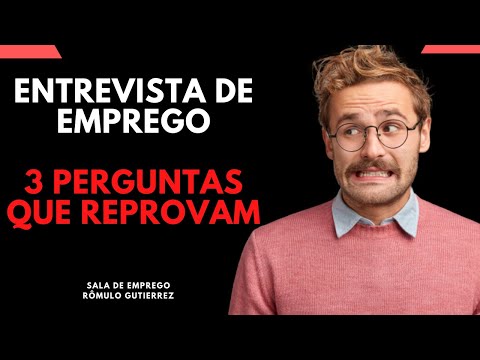 Quais são as 3 perguntas que podem te reprovar na entrevista?