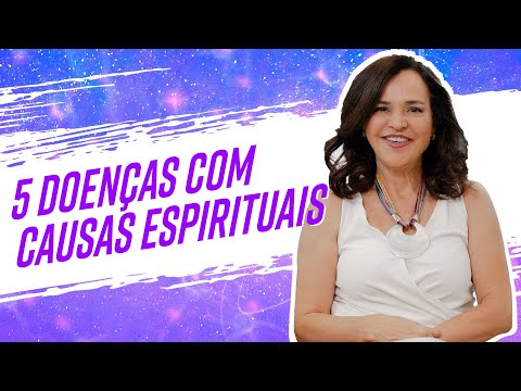 Quais são as 5 doenças com causas espirituais?