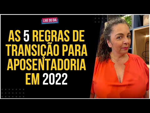 Quais são as 5 regras de transição para a aposentadoria?