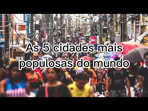 Quais são as cidades mais populosas do mundo?