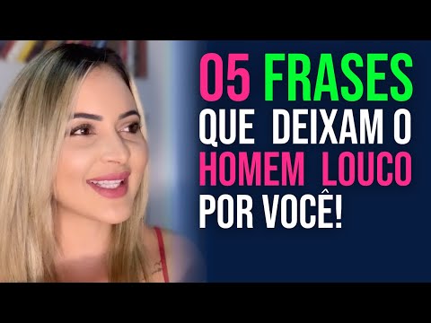 Quais são as frases que deixam um homem louco?