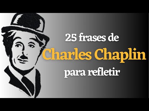 Quais são as melhores frases de Charles Chaplin?