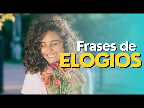 Quais são as melhores frases de elogios para uma pessoa especial?