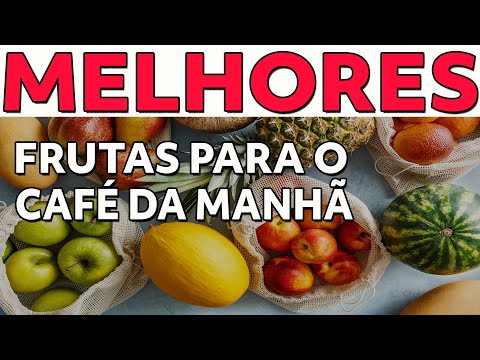 Quais são as melhores frutas para comer pela manhã?