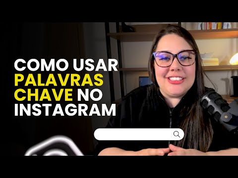 Quais são as melhores palavras para destacar no Instagram?