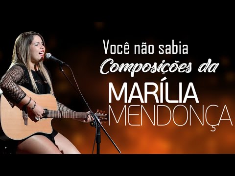 Quais são as músicas compostas por Marília Mendonça?