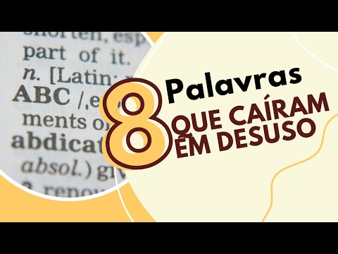 Quais são as palavras que caíram em desuso?