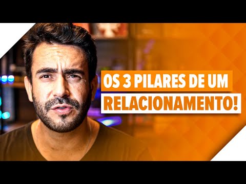 Quais são os 3 pilares de um relacionamento?