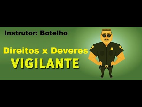 Quais são os direitos e deveres do vigilante?