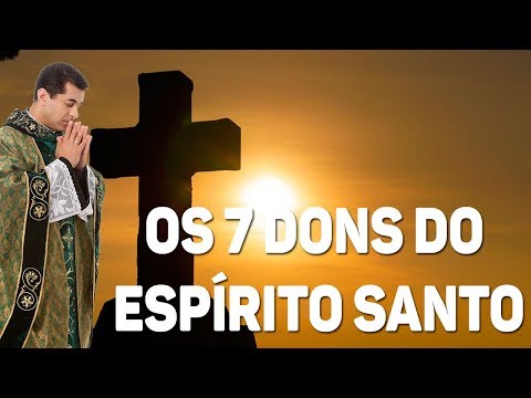 Quais são os dons do Espírito Santo?